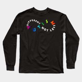 Different Not Less Autism Acceptance Rainbow Infinity Symbol Version Long Sleeve T-Shirt